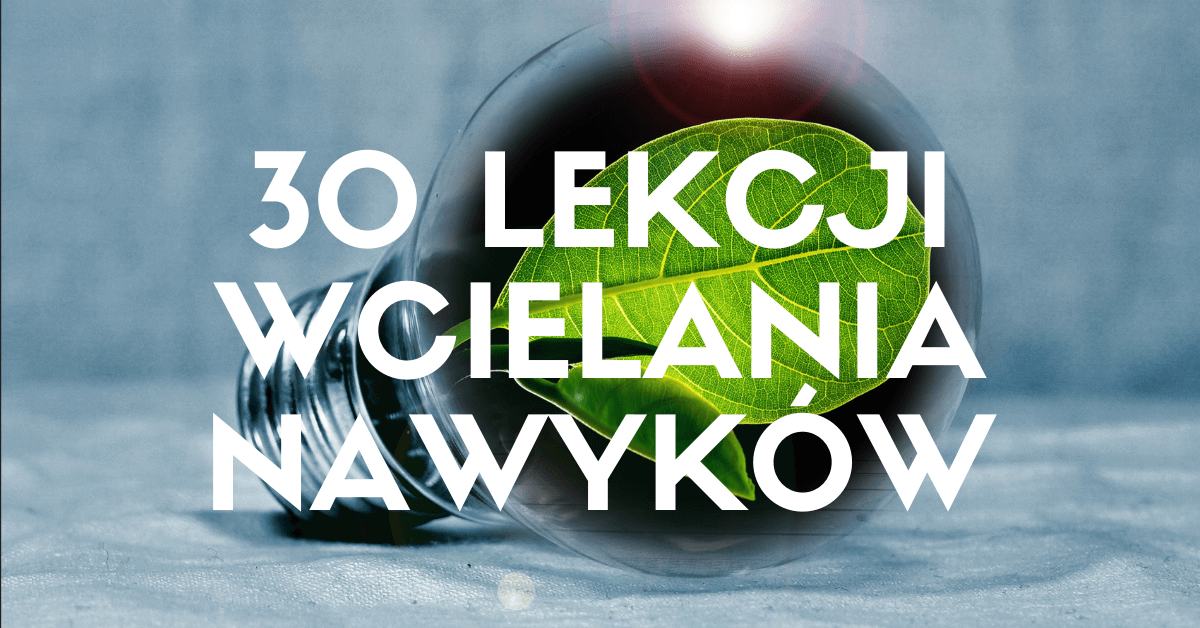 30 lekcji wcielania nawyków