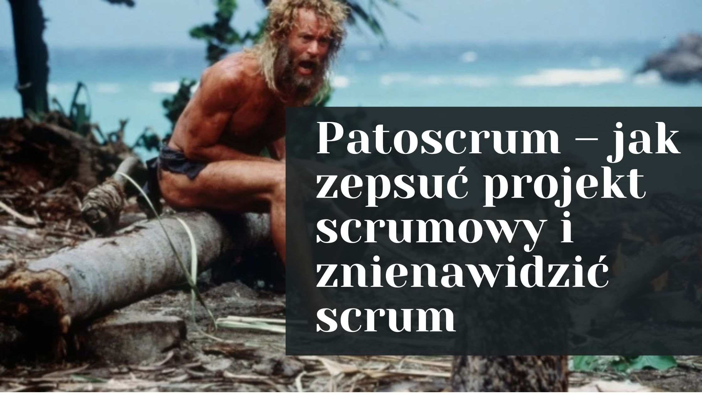 Patoscrum – jak zepsuć projekt scrumowy i znienawidzić scruma